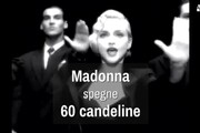 Madonna spegne 60 candeline