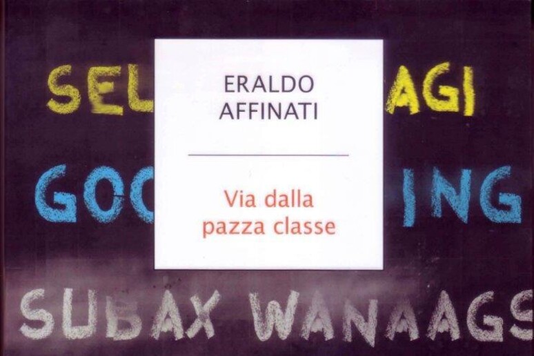 ERALDO AFFINATI,  'VIA DALLA PAZZA CLASSE ' - RIPRODUZIONE RISERVATA