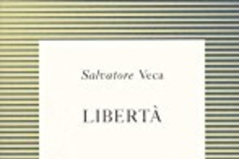 La copertina di Libertà di Salvatore Veca - RIPRODUZIONE RISERVATA