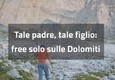 Tale padre, tale figlio: 'free solo' sulle Dolomiti © ANSA