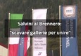Tunnel Brennero, Salvini: 'Scavare gallerie per unire' © ANSA