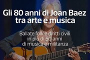 Gli 80 anni di Joan Baez, tra arte e musica