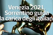 Venezia 2021, Sorrentino guida la carica degli italiani