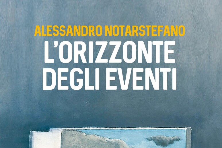 Alessandro Notarstefano, L 	'orizzonte degli eventi - RIPRODUZIONE RISERVATA