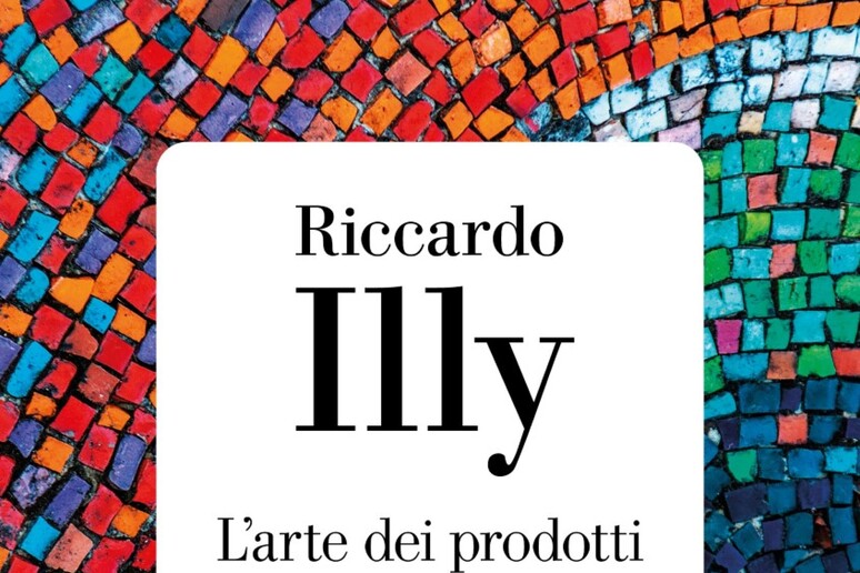 Riccardo Illy, vita e industria sulla linea sobria dell 	'Incanto - RIPRODUZIONE RISERVATA