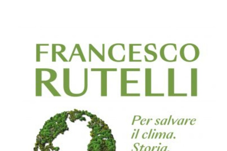 'Il secolo verde ', nuovo libro di Francesco Rutelli - RIPRODUZIONE RISERVATA